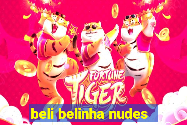 beli belinha nudes